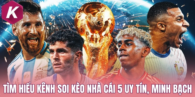 Tìm hiểu kênh soi Kèo nhà cái 5 uy tín, minh bạch