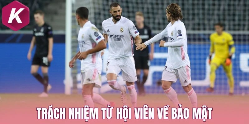 Trách nhiệm từ hội viên về bảo mật