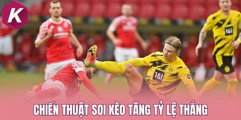 Chiến thuật soi kèo tăng tỷ lệ thắng