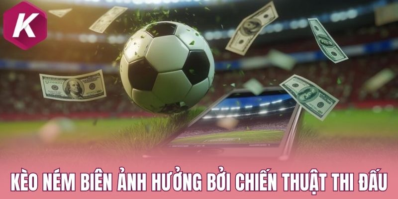 Kèo ném biên ảnh hưởng bởi chiến thuật thi đấu