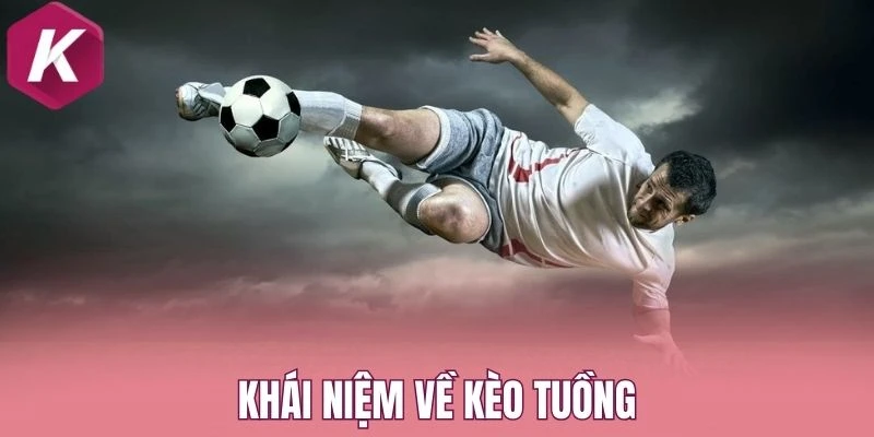 Khái niệm về kèo tuồng