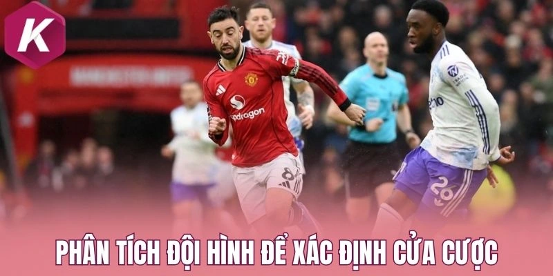 Phân tích đội hình để xác định cửa cược