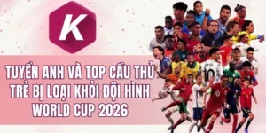 tuyển Anh và top cầu thủ trẻ bị loại khỏi đội hình World Cup 2026