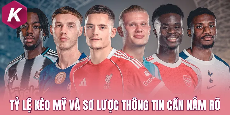 Tỷ lệ kèo Mỹ và sơ lược thông tin cần nắm rõ