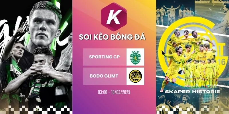 Tỷ lệ kèo Sporting CP vs Bodo Glimt - C1, 18/03/2026